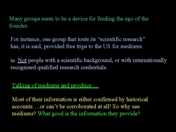 Many groups seem to be a device for feeding the ego of the founder.