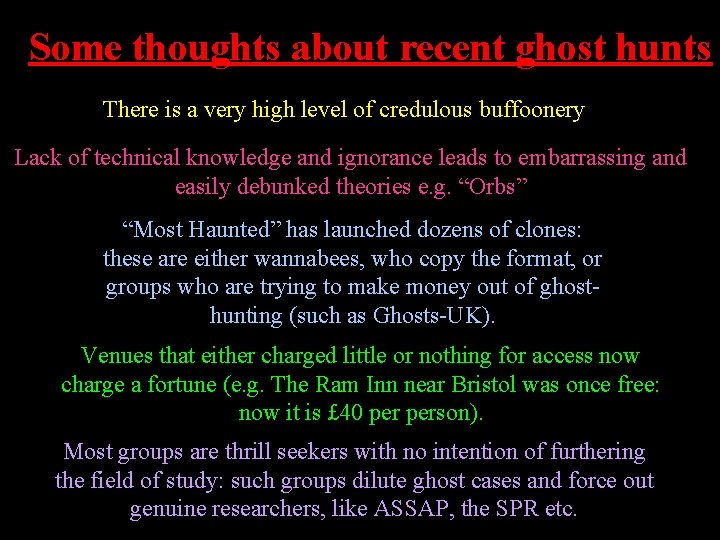 Some thoughts about recent ghost hunts There is a very high level of credulous