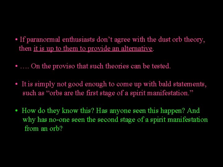  • If paranormal enthusiasts don’t agree with the dust orb theory, then it