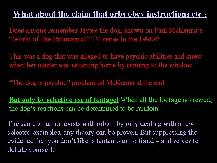 What about the claim that orbs obey instructions etc. ? Does anyone remember Jaytee
