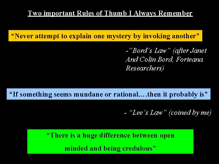 Two important Rules of Thumb I Always Remember “Never attempt to explain one mystery