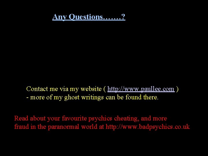 Any Questions……. ? Contact me via my website ( http: //www. paullee. com )