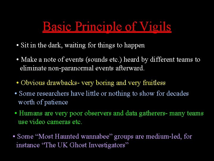 Basic Principle of Vigils • Sit in the dark, waiting for things to happen