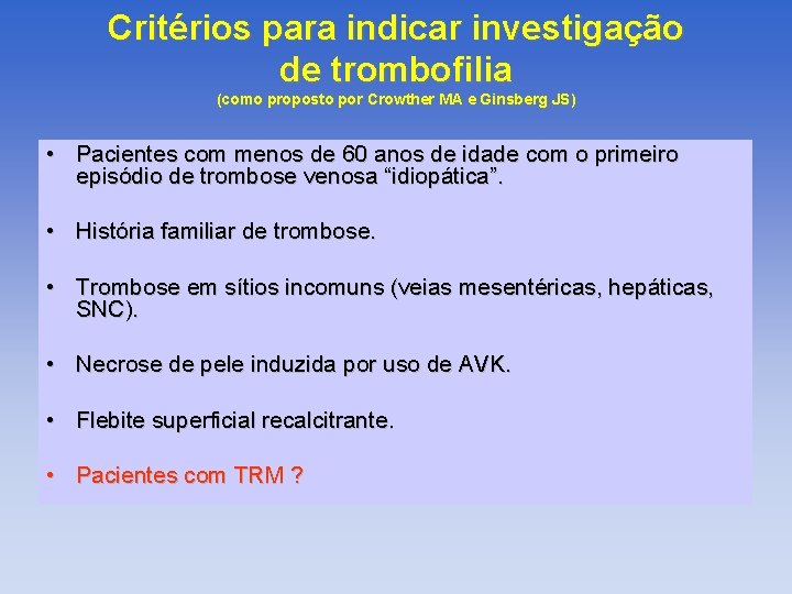 Critérios para indicar investigação de trombofilia (como proposto por Crowther MA e Ginsberg JS)