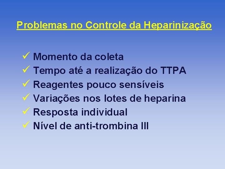 Problemas no Controle da Heparinização ü Momento da coleta ü Tempo até a realização