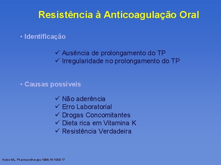 Resistência à Anticoagulação Oral • Identificação ü Ausência de prolongamento do TP ü Irregularidade