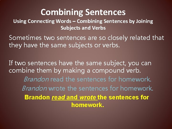 Combining Sentences Using Connecting Words – Combining Sentences by Joining Subjects and Verbs Sometimes