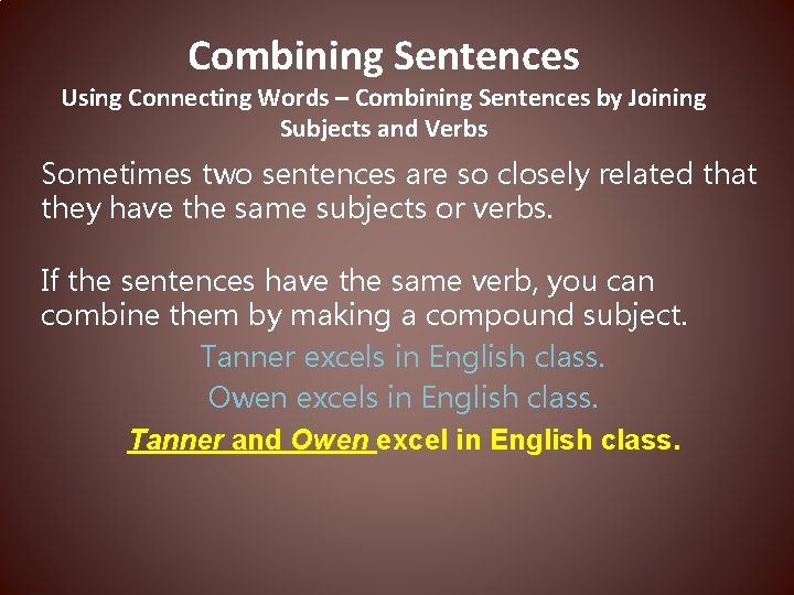 Combining Sentences Using Connecting Words – Combining Sentences by Joining Subjects and Verbs Sometimes