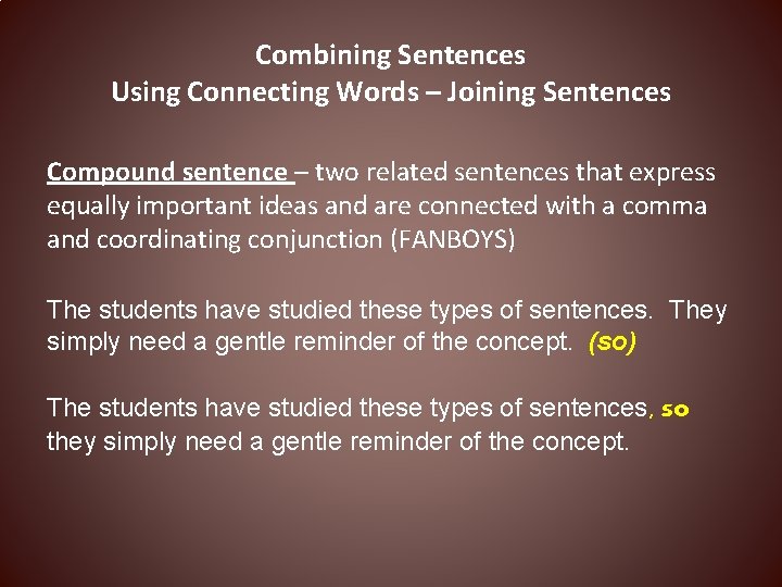Combining Sentences Using Connecting Words – Joining Sentences Compound sentence – two related sentences