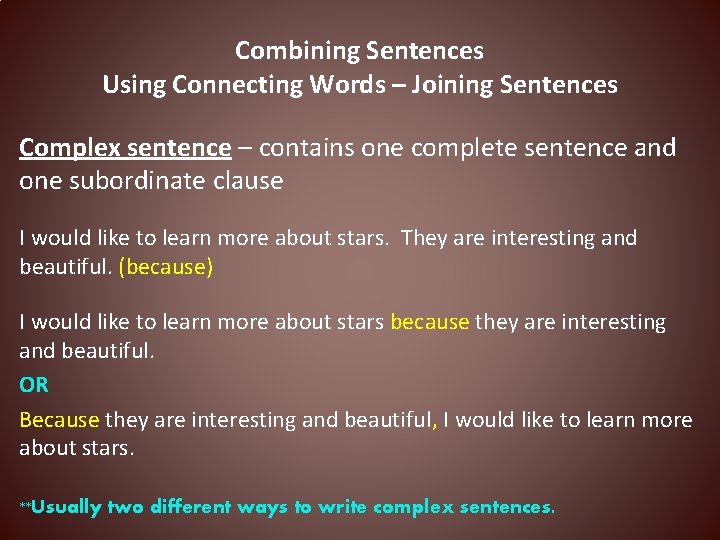 Combining Sentences Using Connecting Words – Joining Sentences Complex sentence – contains one complete