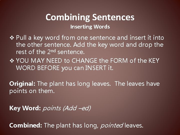 Combining Sentences Inserting Words v Pull a key word from one sentence and insert