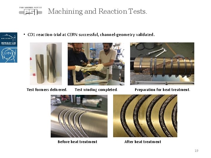 Machining and Reaction Tests. • CD 1 reaction-trial at CERN successful, channel-geometry validated. Test