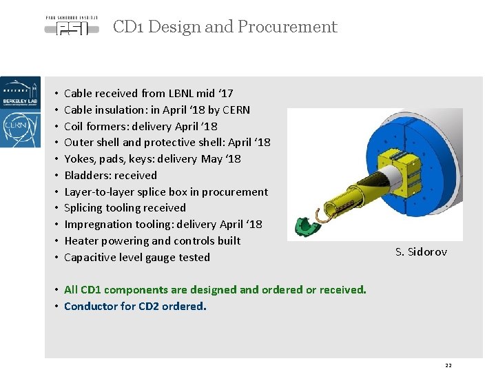 CD 1 Design and Procurement • • • Cable received from LBNL mid ‘