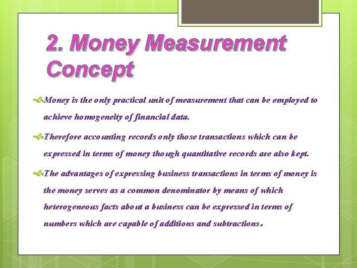 2. Money Measurement Concept Money is the only practical unit of measurement that can