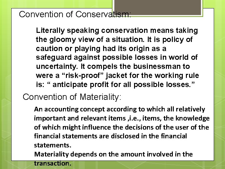 Convention of Conservatism: Literally speaking conservation means taking the gloomy view of a situation.