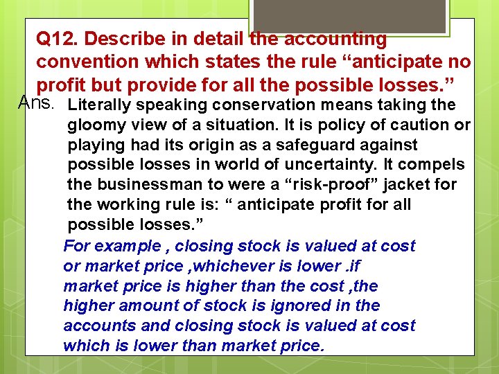 Q 12. Describe in detail the accounting convention which states the rule “anticipate no