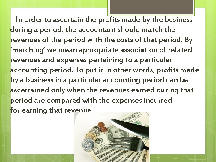  In order to ascertain the profits made by the business during a period,