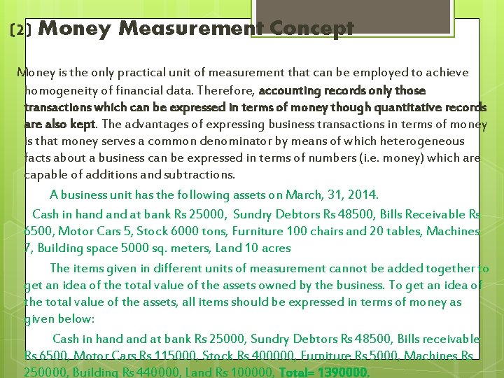 (2) Money Measurement Concept Money is the only practical unit of measurement that can