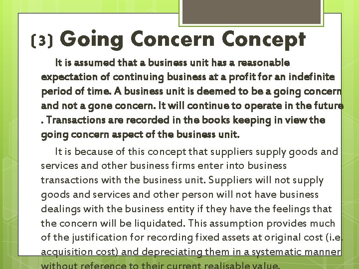 (3) Going Concern Concept It is assumed that a business unit has a reasonable