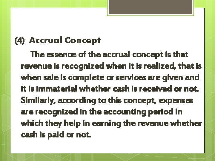 (4) Accrual Concept The essence of the accrual concept is that revenue is recognized