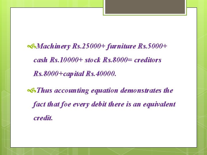  Machinery Rs. 25000+ furniture Rs. 5000+ cash Rs. 10000+ stock Rs. 8000= creditors