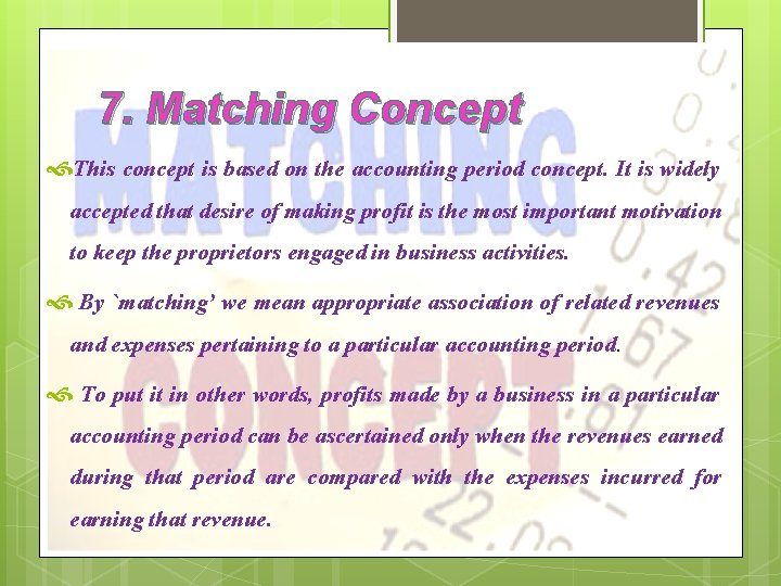 7. Matching Concept This concept is based on the accounting period concept. It is