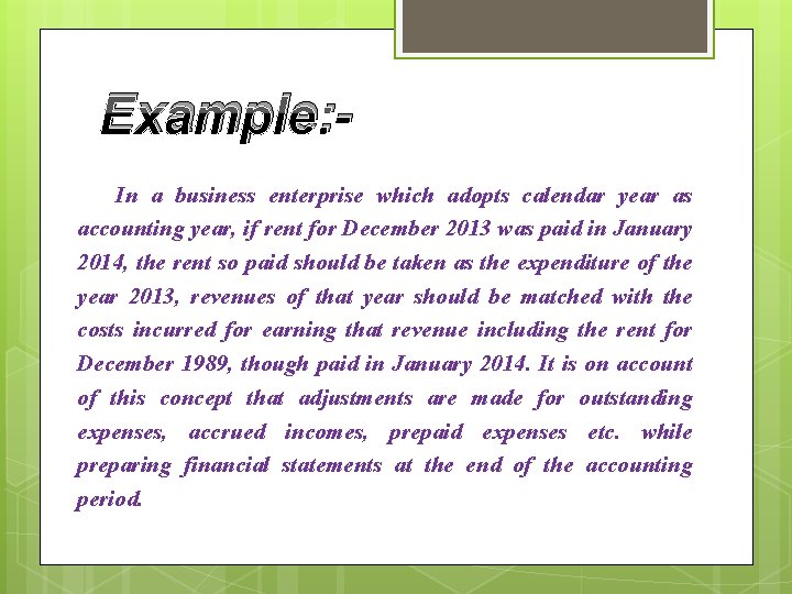 Example: In a business enterprise which adopts calendar year as accounting year, if rent