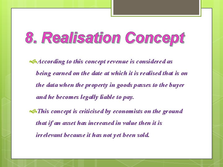 8. Realisation Concept According to this concept revenue is considered as being earned on