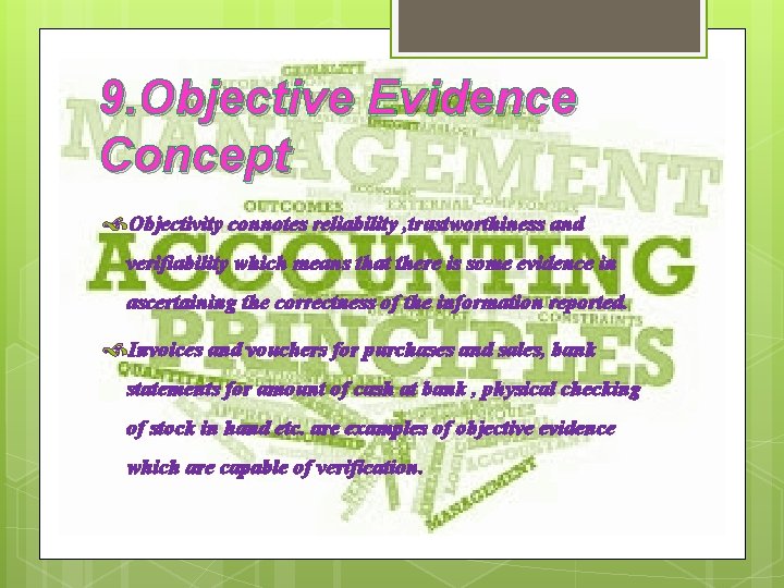 9. Objective Evidence Concept Objectivity connotes reliability , trustworthiness and verifiability which means that