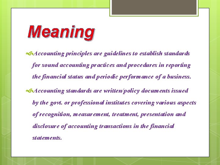 Meaning Accounting principles are guidelines to establish standards for sound accounting practices and procedures