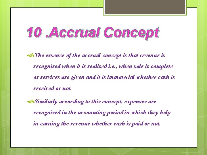 10. Accrual Concept The essence of the accrual concept is that revenue is recognised