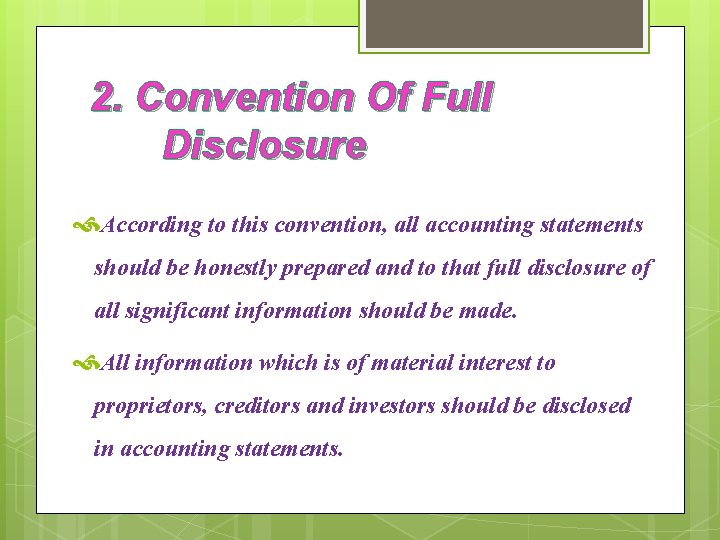 2. Convention Of Full Disclosure According to this convention, all accounting statements should be