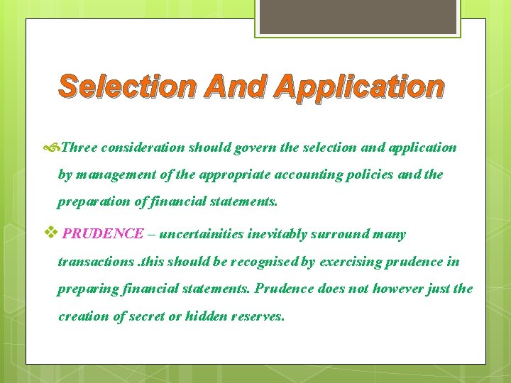Selection And Application Three consideration should govern the selection and application by management of