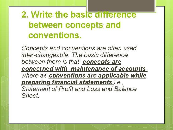 2. Write the basic difference between concepts and conventions. Concepts and conventions are often