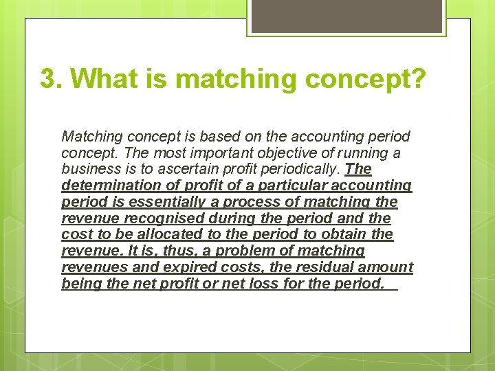3. What is matching concept? Matching concept is based on the accounting period concept.