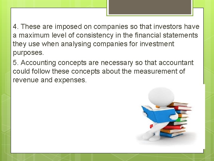 4. These are imposed on companies so that investors have a maximum level of