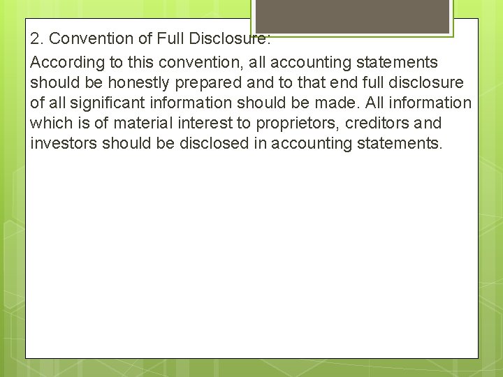2. Convention of Full Disclosure: According to this convention, all accounting statements should be