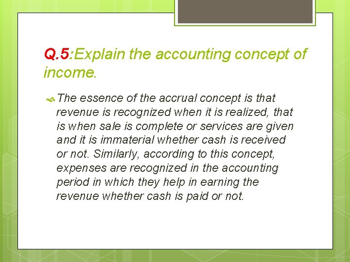 Q. 5: Explain the accounting concept of income. The essence of the accrual concept
