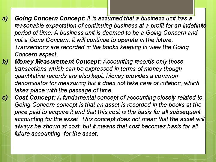 a) b) c) Going Concern Concept: It is assumed that a business unit has