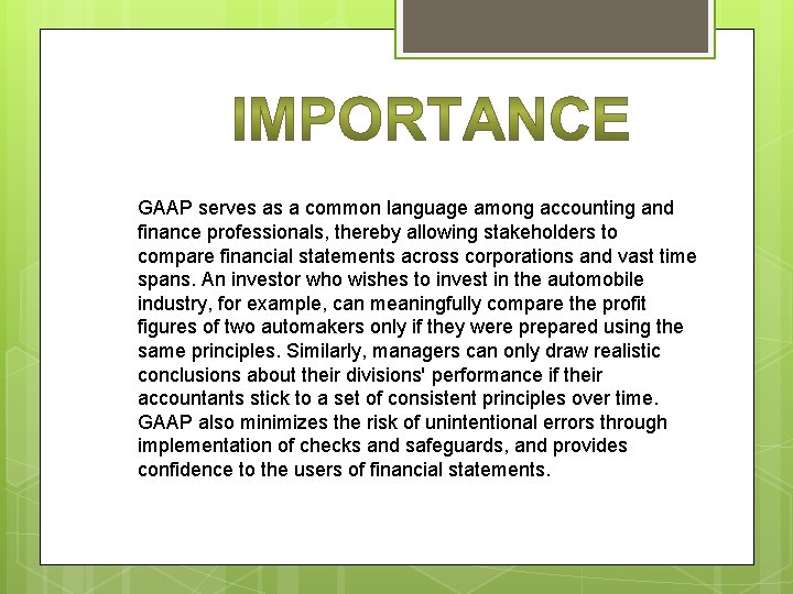 GAAP serves as a common language among accounting and finance professionals, thereby allowing stakeholders
