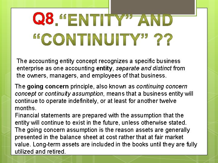 Q 8 The accounting entity concept recognizes a specific business enterprise as one accounting