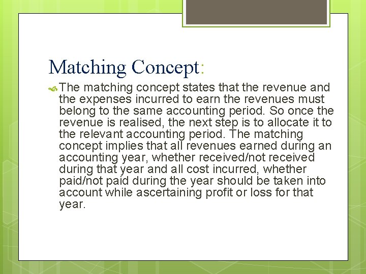  Matching Concept: The matching concept states that the revenue and the expenses incurred