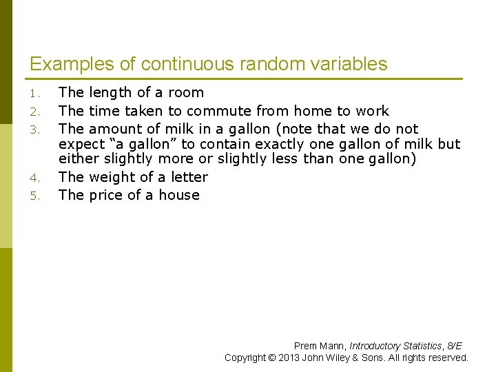 Examples of continuous random variables 1. 2. 3. 4. 5. The length of a