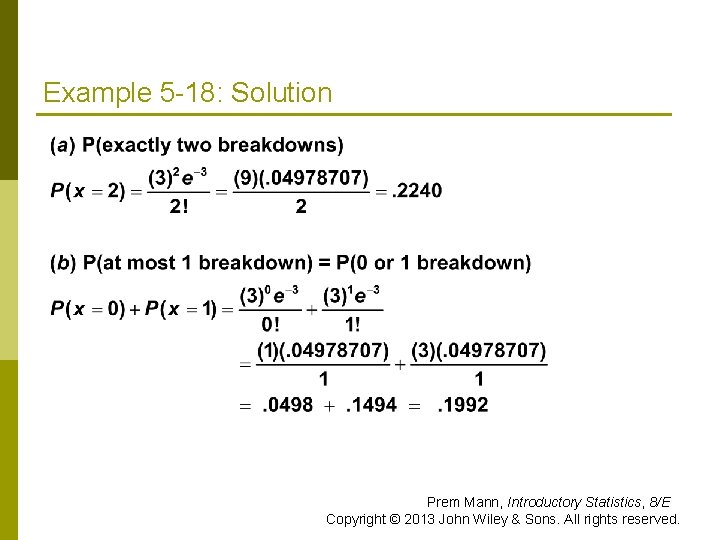 Example 5 -18: Solution Prem Mann, Introductory Statistics, 8/E Copyright © 2013 John Wiley