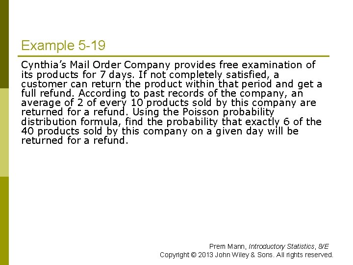 Example 5 -19 Cynthia’s Mail Order Company provides free examination of its products for