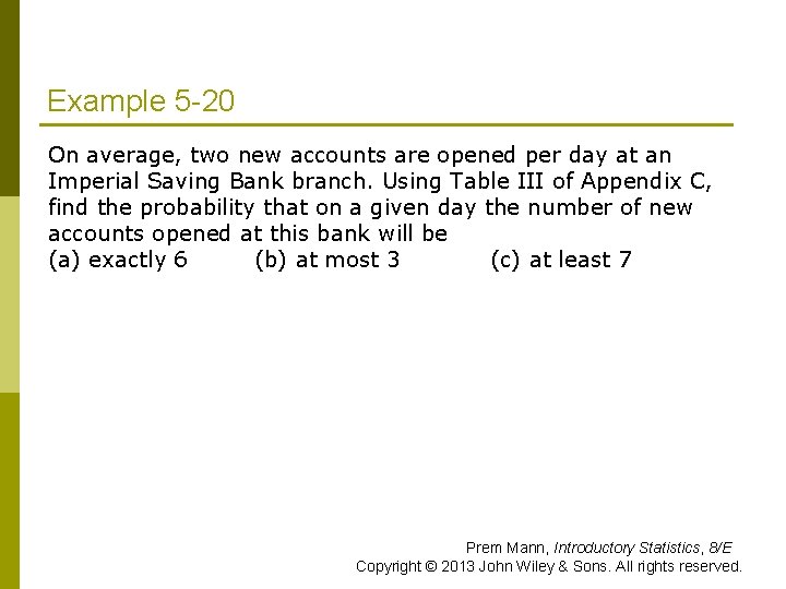 Example 5 -20 p On average, two new accounts are opened per day at