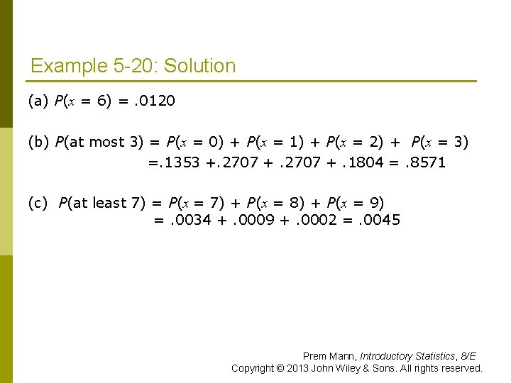 Example 5 -20: Solution (a) P(x = 6) =. 0120 (b) P(at most 3)