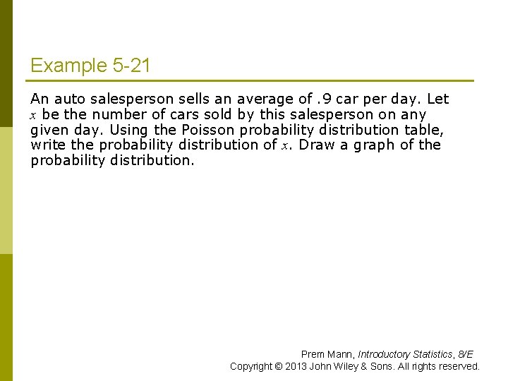 Example 5 -21 An auto salesperson sells an average of. 9 car per day.