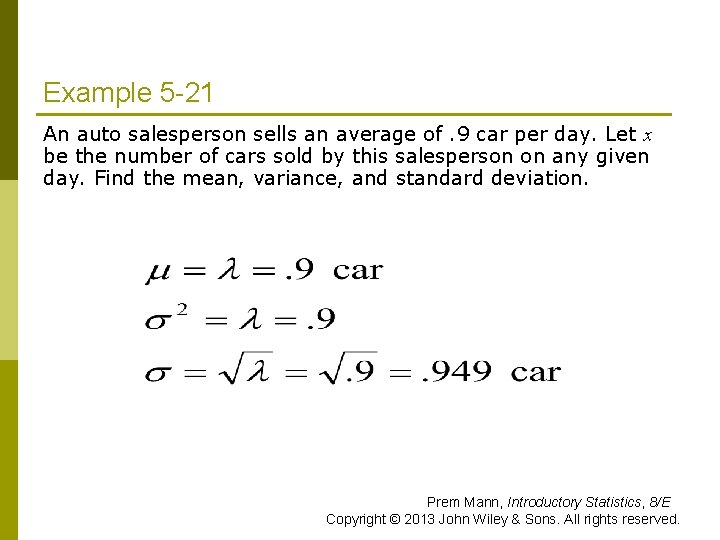 Example 5 -21 An auto salesperson sells an average of. 9 car per day.