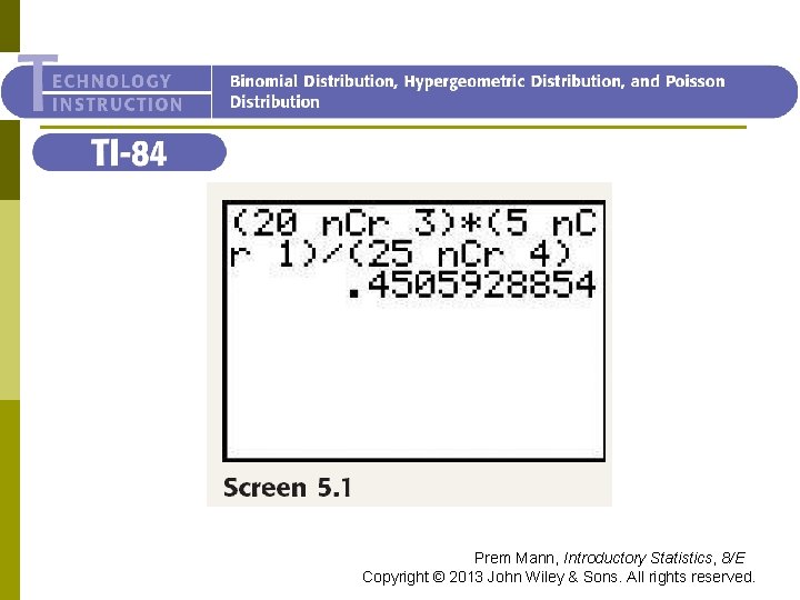 TI-84 Prem Mann, Introductory Statistics, 8/E Copyright © 2013 John Wiley & Sons. All